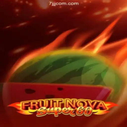 Discover the Excitement of FruitNovaSuper60 at 7JJJ Cassino Online